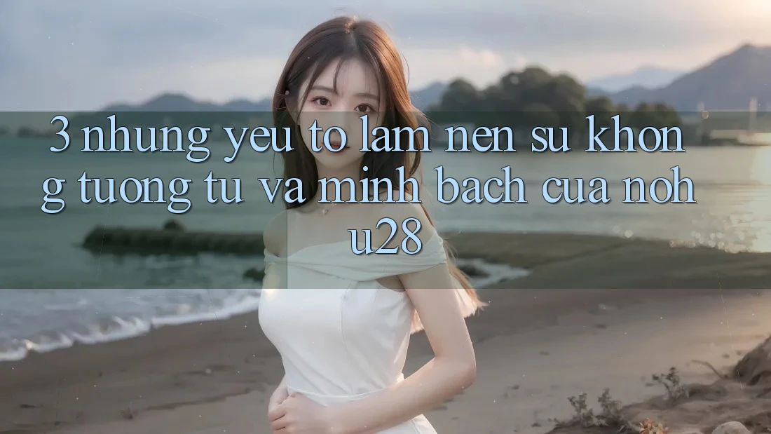 3. Những Yếu Tố Làm Nên Sự Không tương tự Và Minh bạch Của Nohu28 3. Những Yếu Tố Làm Nên Sự Không tương tự Và Minh bạch Của Nohu28