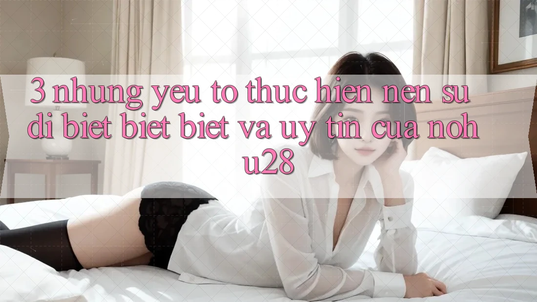 3. Những Yếu Tố Thực hiện Nên Sự Dị biệt biệt Biệt Và Uy Tín Của Nohu28