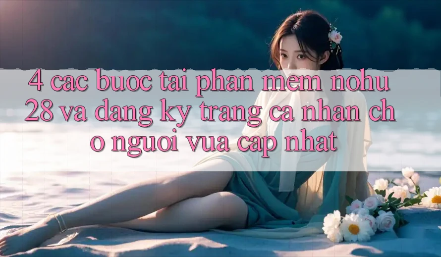 4. Các bước Tải Phần mềm Nohu28 Và Đăng Ký Trang cá nhân Cho Người Vừa cập nhật 4. Các bước Tải Phần mềm Nohu28 Và Đăng Ký Trang cá nhân Cho Người Vừa cập nhật