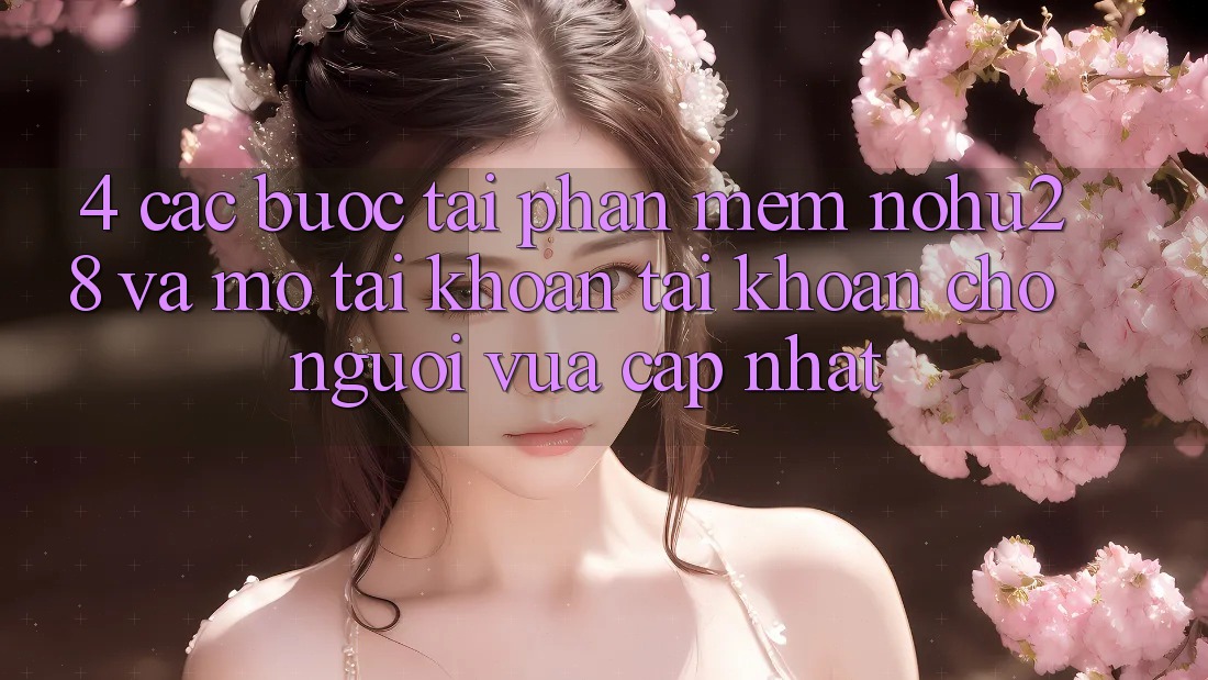 4. Các bước Tải Phần mềm Nohu28 Và Mở tài khoản Tài Khoản Cho Người Vừa cập nhật 4. Các bước Tải Phần mềm Nohu28 Và Mở tài khoản Tài Khoản Cho Người Vừa cập nhật