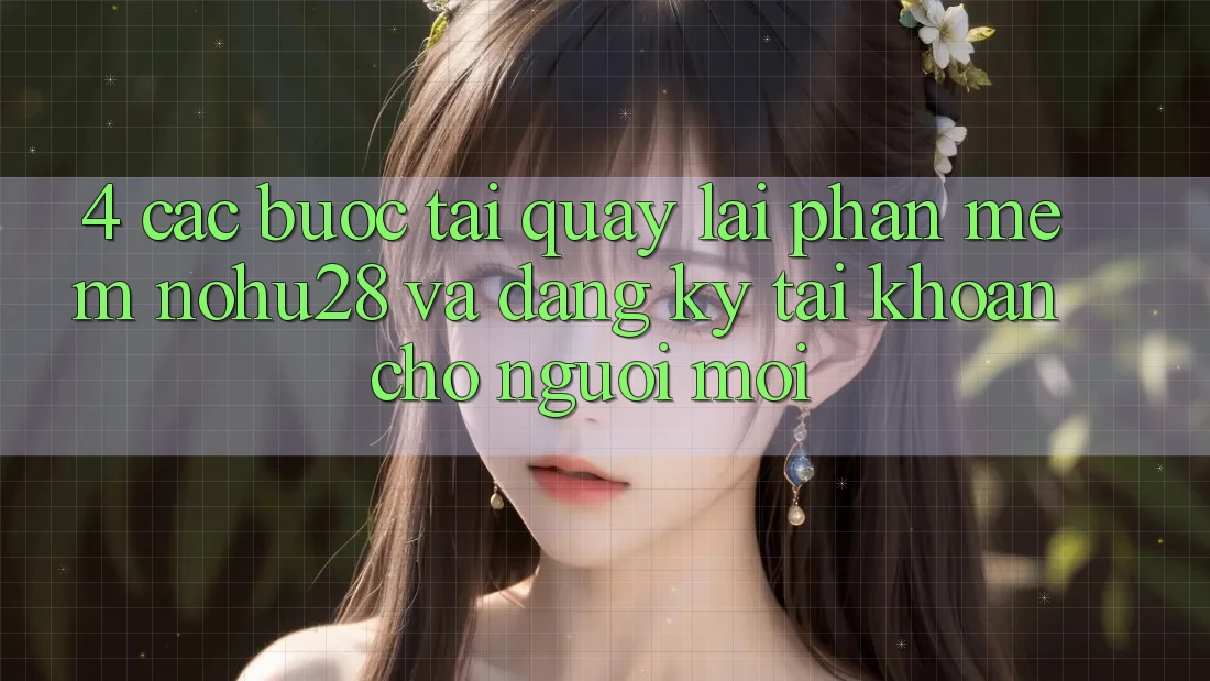 4. Các bước Tải quay lại Phần mềm Nohu28 Và Đăng Ký Tài Khoản Cho Người Mới 4. Các bước Tải quay lại Phần mềm Nohu28 Và Đăng Ký Tài Khoản Cho Người Mới