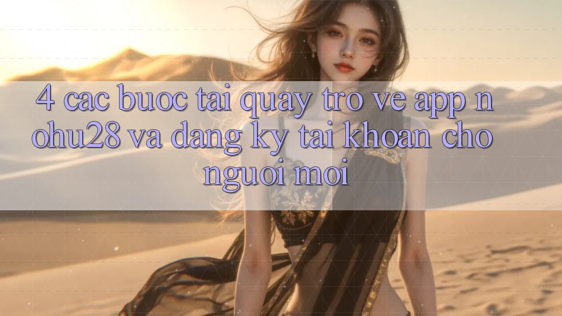 4. Các bước Tải quay trở về App Nohu28 Và Đăng Ký Tài Khoản Cho Người Mới 4. Các bước Tải quay trở về App Nohu28 Và Đăng Ký Tài Khoản Cho Người Mới