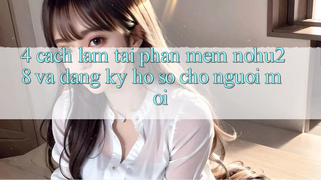 4. Cách làm Tải Phần mềm Nohu28 Và Đăng Ký Hồ sơ Cho Người Mới 4. Cách làm Tải Phần mềm Nohu28 Và Đăng Ký Hồ sơ Cho Người Mới