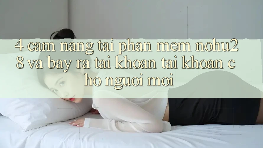 4. Cẩm nang Tải Phần mềm Nohu28 Và Bày ra tài khoản Tài Khoản Cho Người Mới