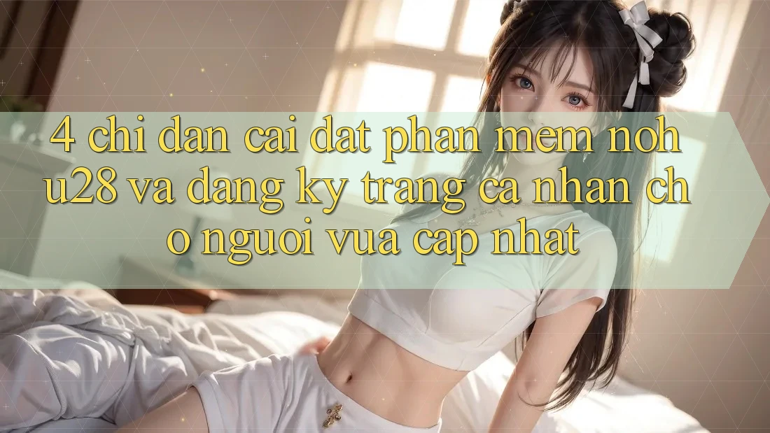 4. Chỉ dẫn Cài đặt Phần mềm Nohu28 Và Đăng Ký Trang cá nhân Cho Người Vừa cập nhật