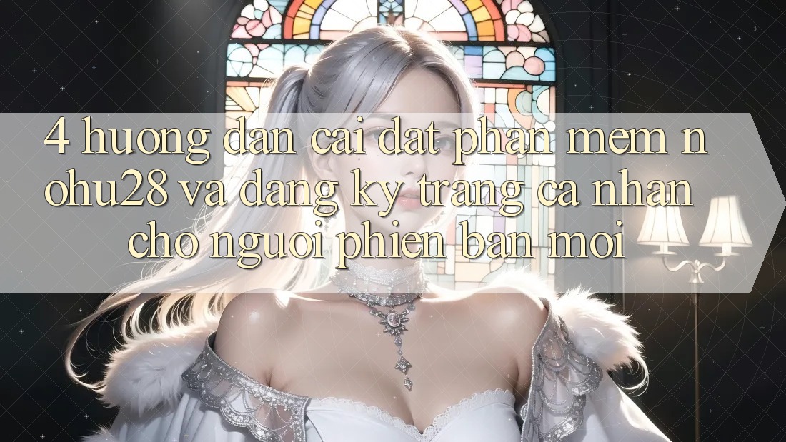 4. Hướng Dẫn Cài đặt Phần mềm Nohu28 Và Đăng Ký Trang cá nhân Cho Người Phiên bản mới 4. Hướng Dẫn Cài đặt Phần mềm Nohu28 Và Đăng Ký Trang cá nhân Cho Người Phiên bản mới