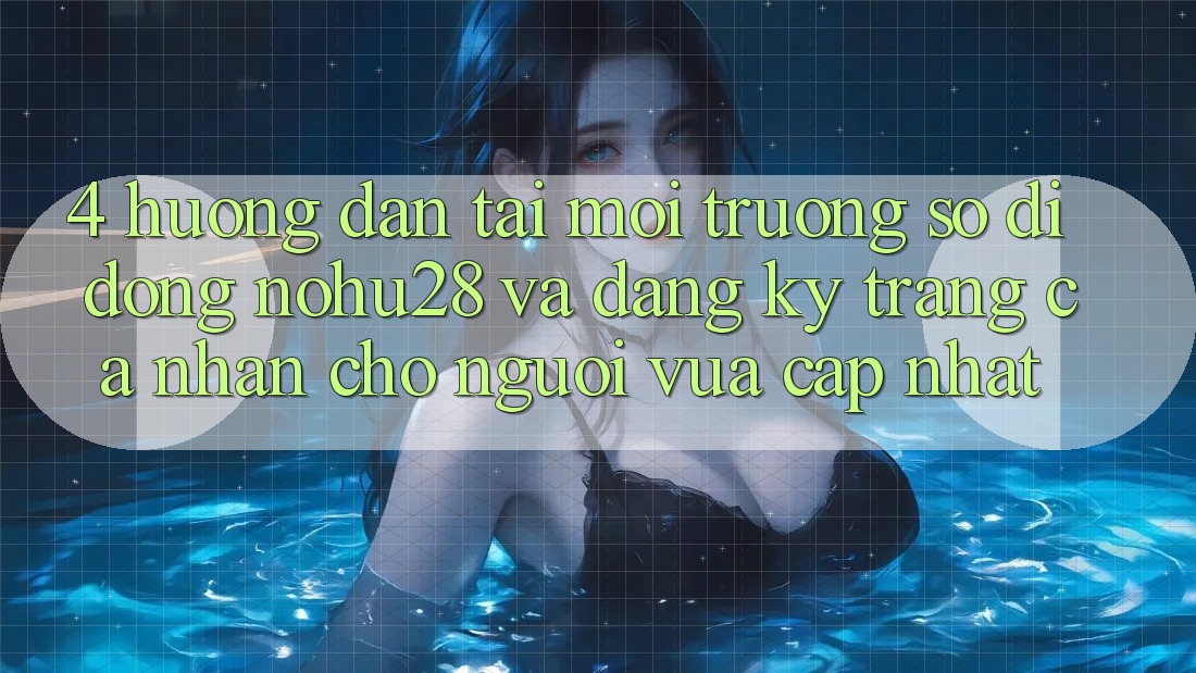 4. Hướng Dẫn Tải Môi trường số di động Nohu28 Và Đăng Ký Trang cá nhân Cho Người Vừa cập nhật 4. Hướng Dẫn Tải Môi trường số di động Nohu28 Và Đăng Ký Trang cá nhân Cho Người Vừa cập nhật