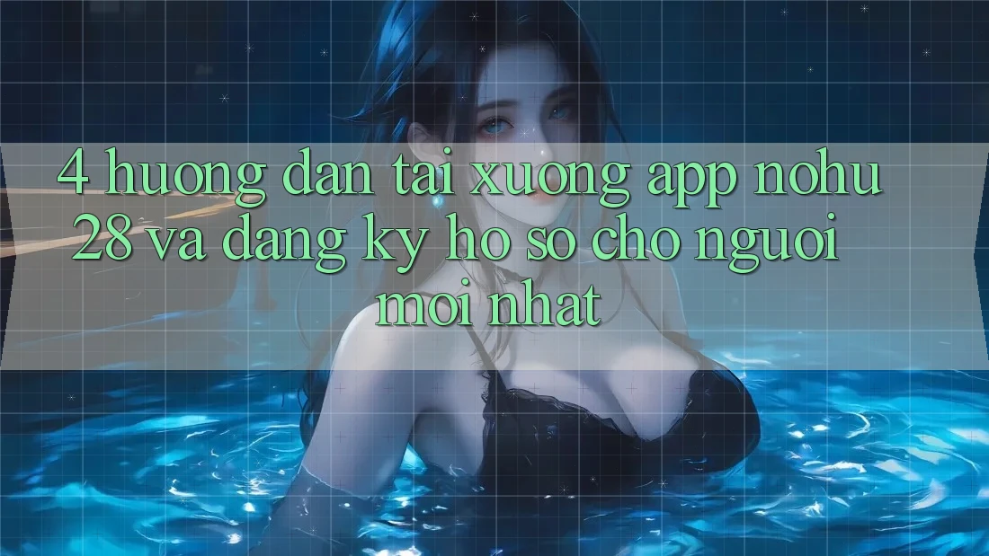4. Hướng Dẫn Tải xuống App Nohu28 Và Đăng Ký Hồ sơ Cho Người Mới nhất 4. Hướng Dẫn Tải xuống App Nohu28 Và Đăng Ký Hồ sơ Cho Người Mới nhất