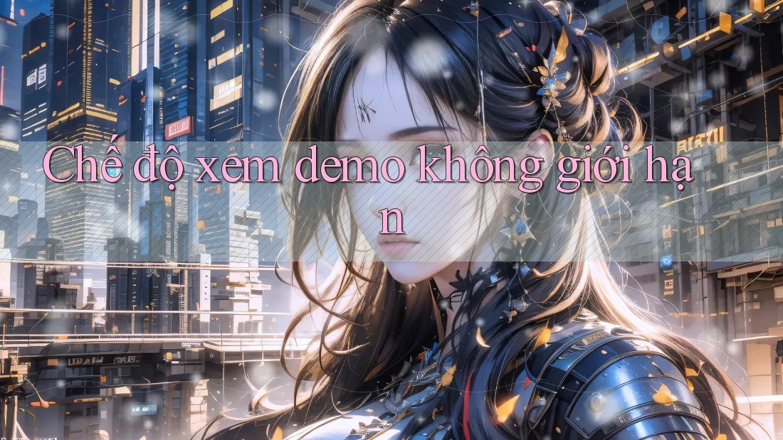 Chế độ xem demo không giới hạn Chế độ xem demo không giới hạn