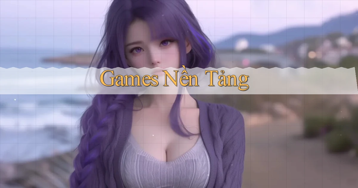Games Nền tảng