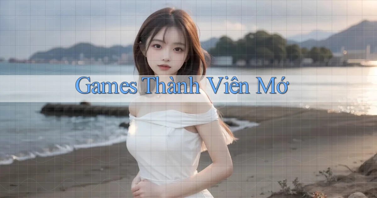 Games Thành viên mớ