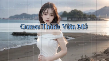 Games Thành viên mớ