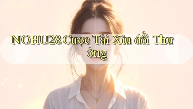 nohu28  cược tài xỉu đổi thưởng