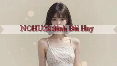 nohu28  đánh bài hay