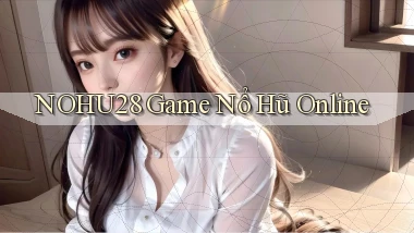 nohu28  game nổ hũ online