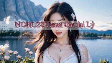 nohu28  tham gia đại lý