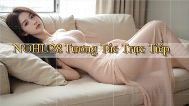 nohu28  tương tác trực tiếp