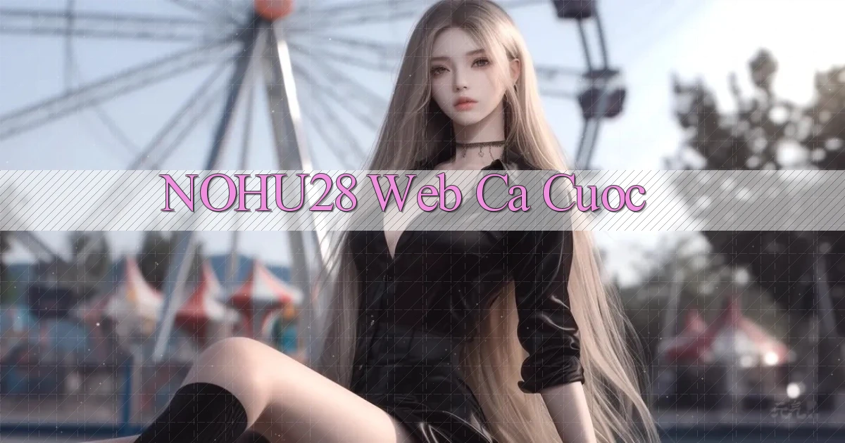 nohu28  web ca cuoc