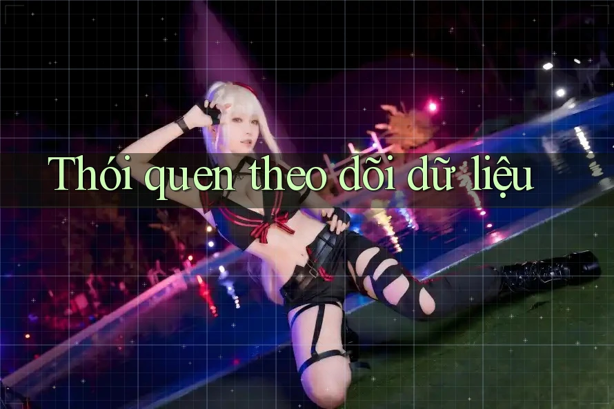 Thói quen theo dõi dữ liệu