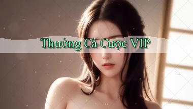 Thưởng Cá cược VIP