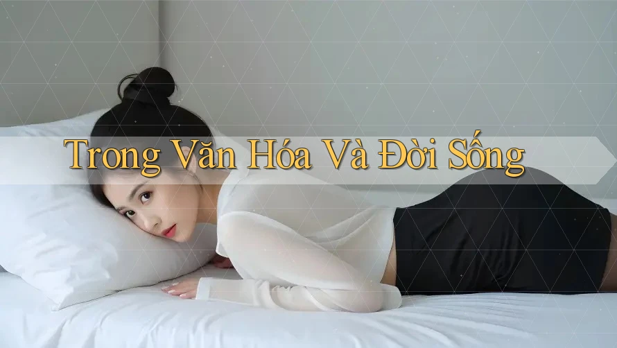 Trong Văn Hóa Và Đời Sống